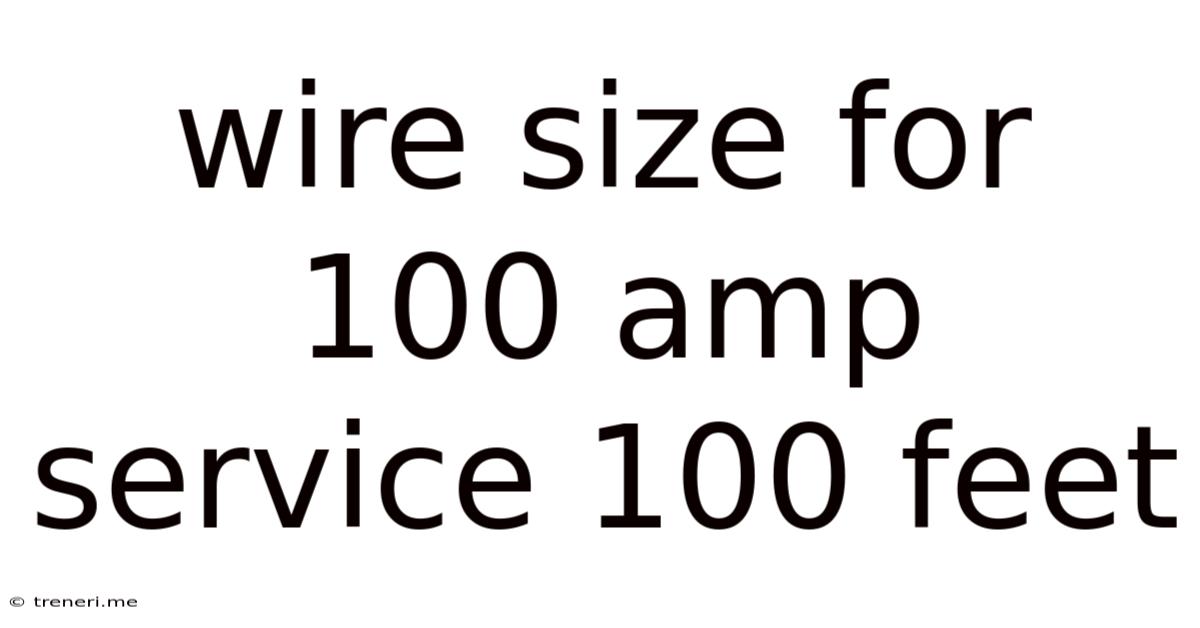 Wire Size For 100 Amp Service 100 Feet