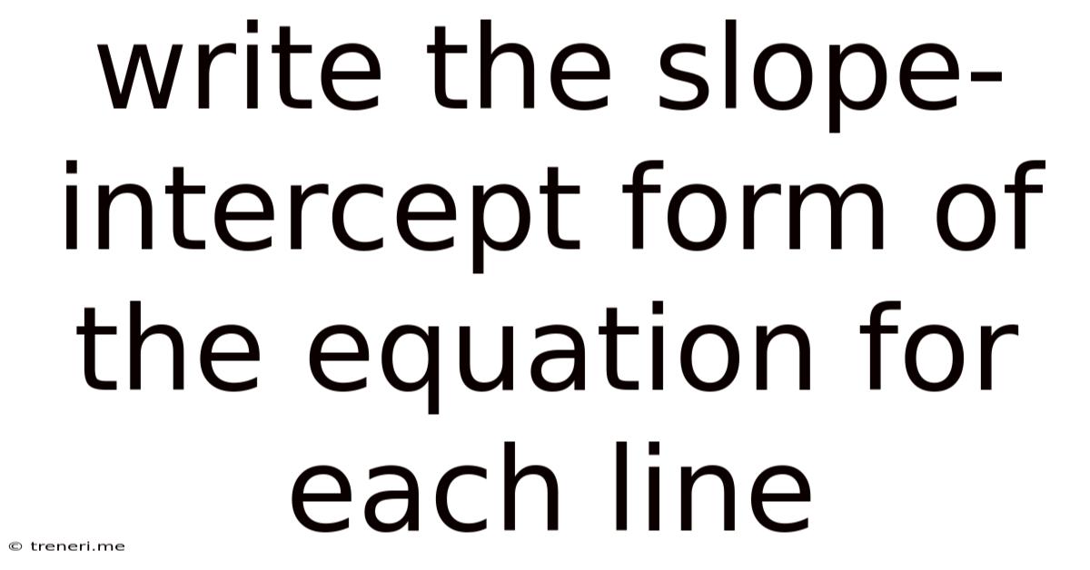 Write The Slope-intercept Form Of The Equation For Each Line