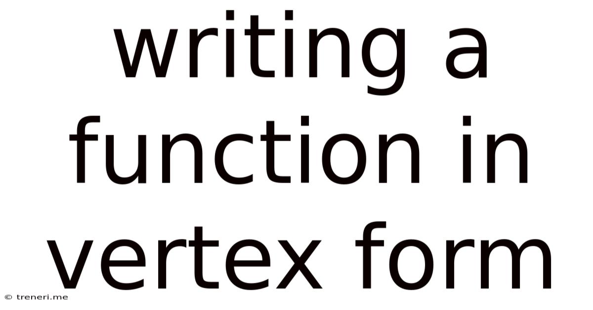 Writing A Function In Vertex Form