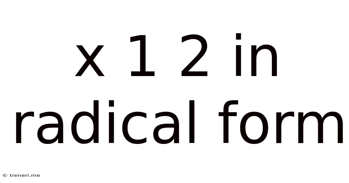 X 1 2 In Radical Form