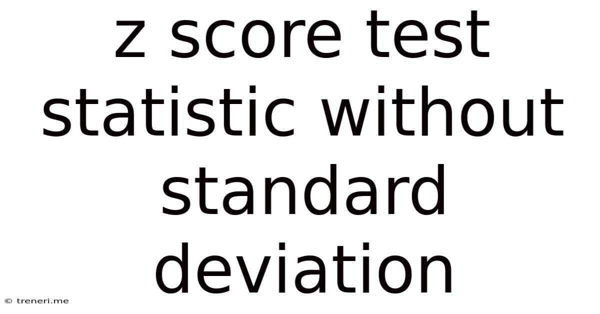 Z Score Test Statistic Without Standard Deviation